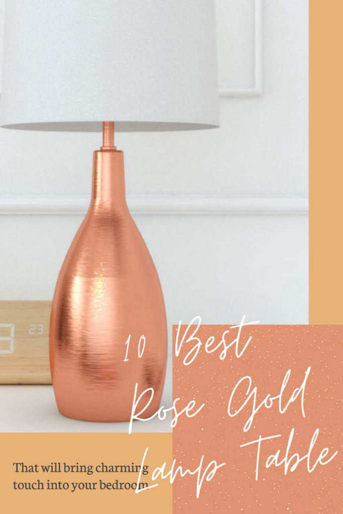 10 Beautiful and Glam Rose Gold Table Lamp for Bedroom